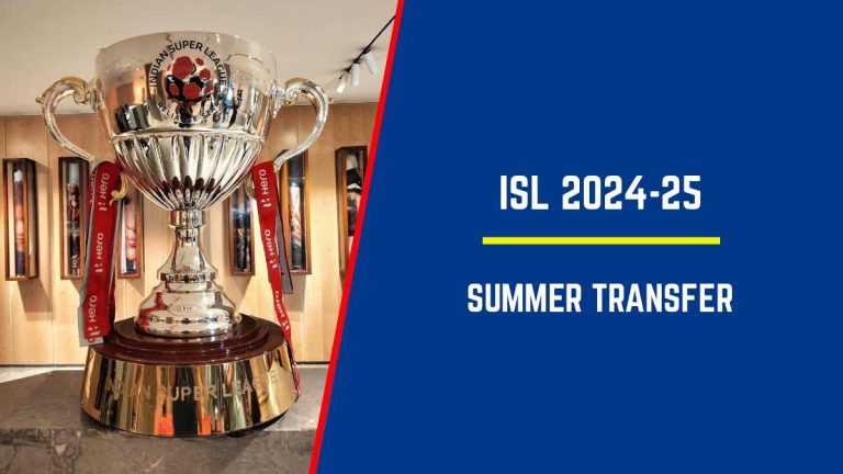 ISL 2024-25: ISL Summer Transfer Window – List of all Indian Super League 2024-25 completed deals and transfers