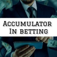 What Is An Accumulator In Betting? A Must-Know Guide