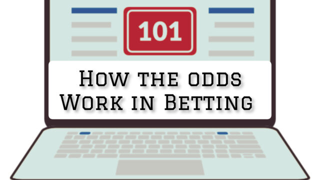 How The Odds Work In Betting And How To Calculate Payouts