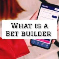 What Is A Bet Builder? Simplified Guide To Betting Smart